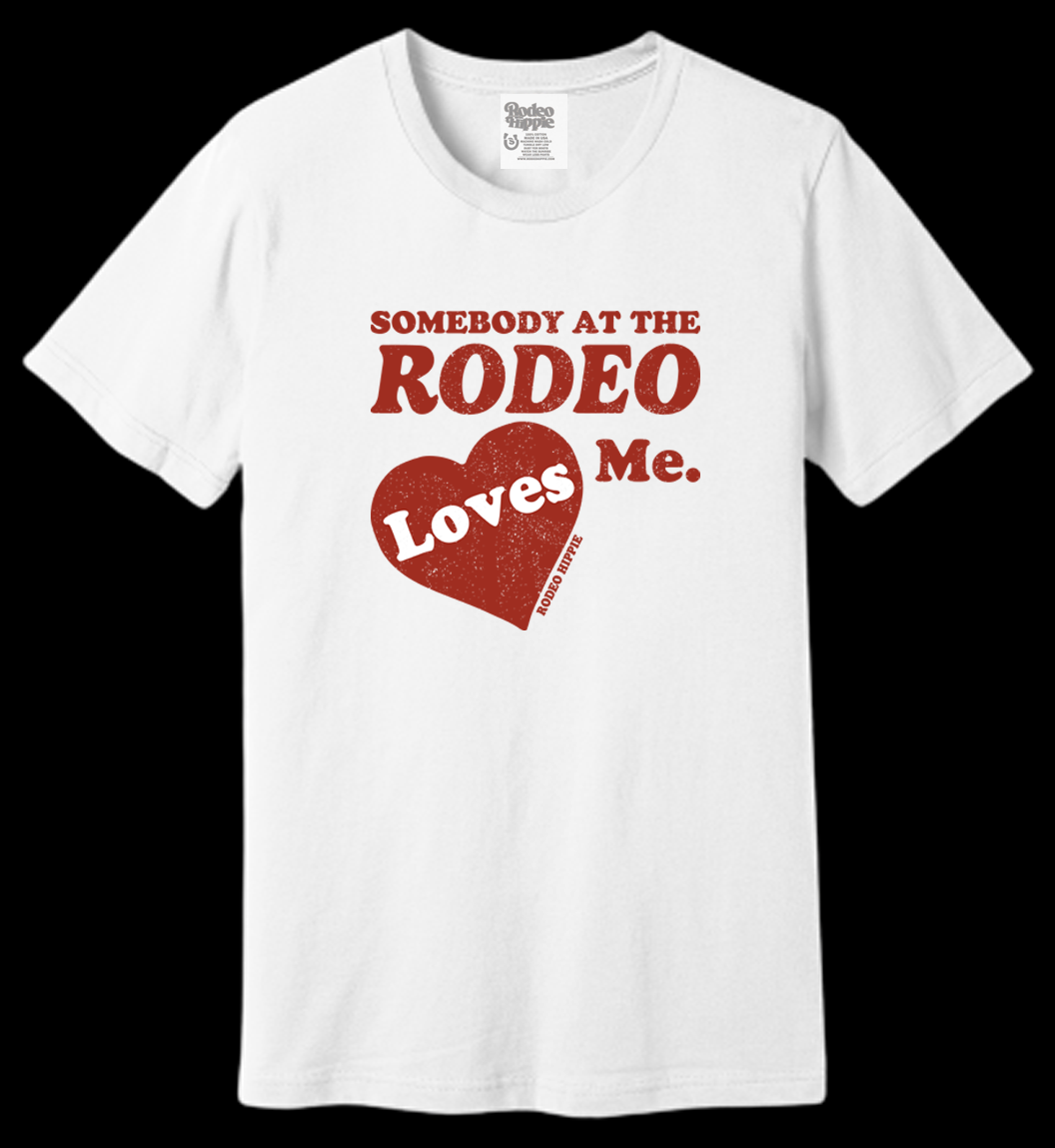 SOMEBODY AT THE RODEO LOVES ME TEE
