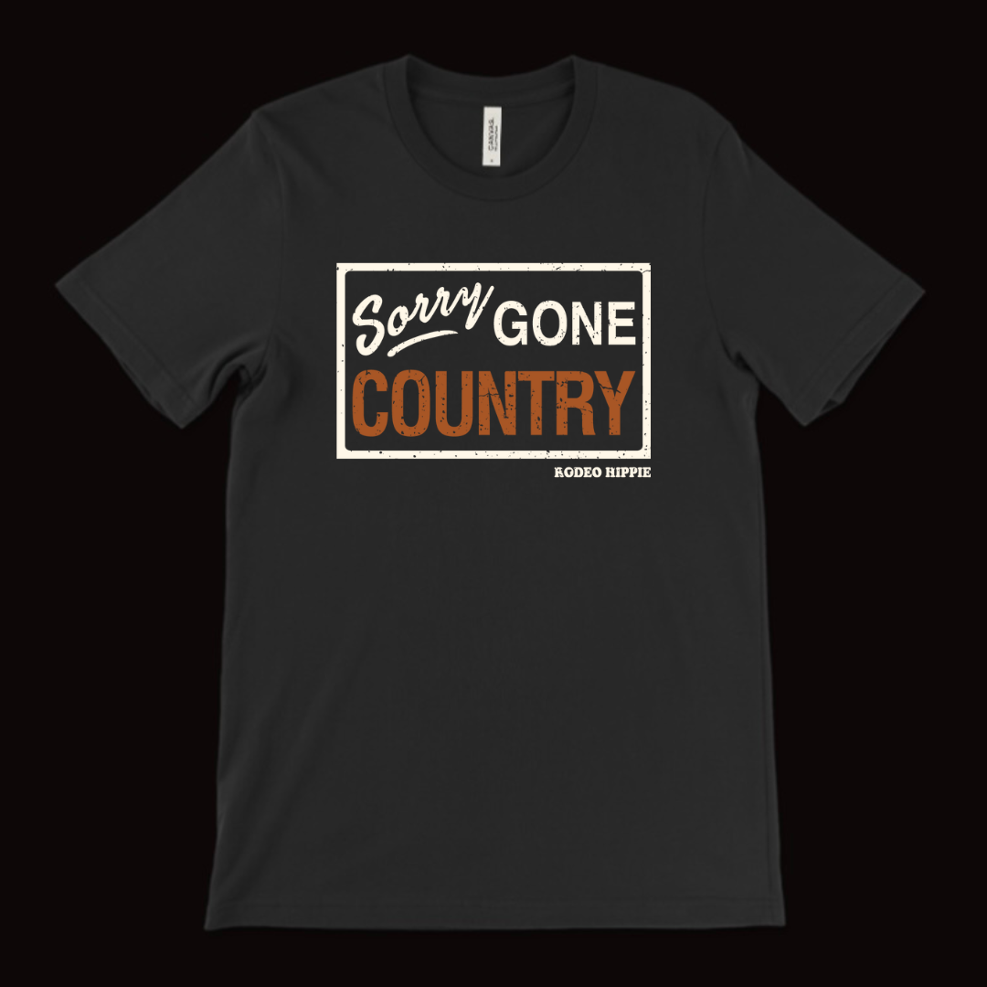 SORRY GONE COUNTRY TEE