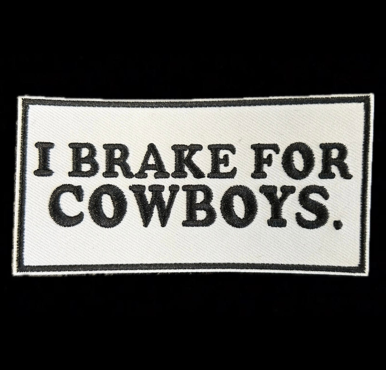 BRAKE FOR COWBOYS PATCH