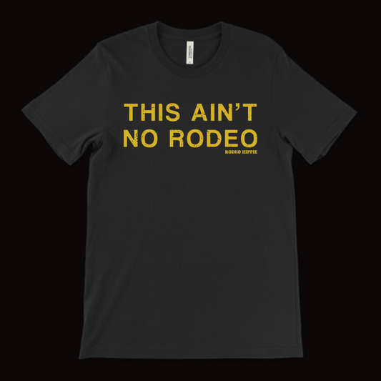 THIS AIN'T NO RODEO TEE
