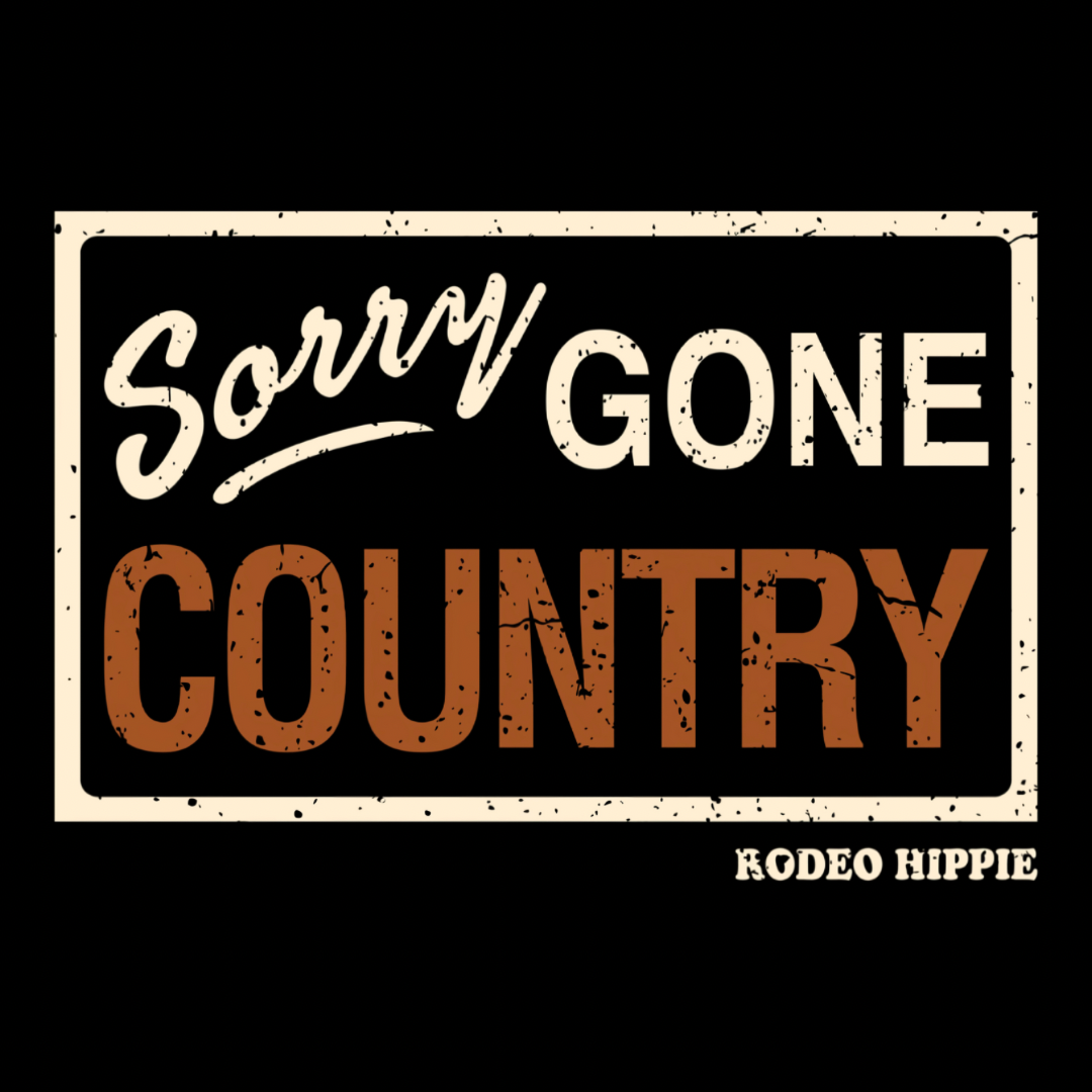 SORRY GONE COUNTRY STICKER – RODEO HIPPIE