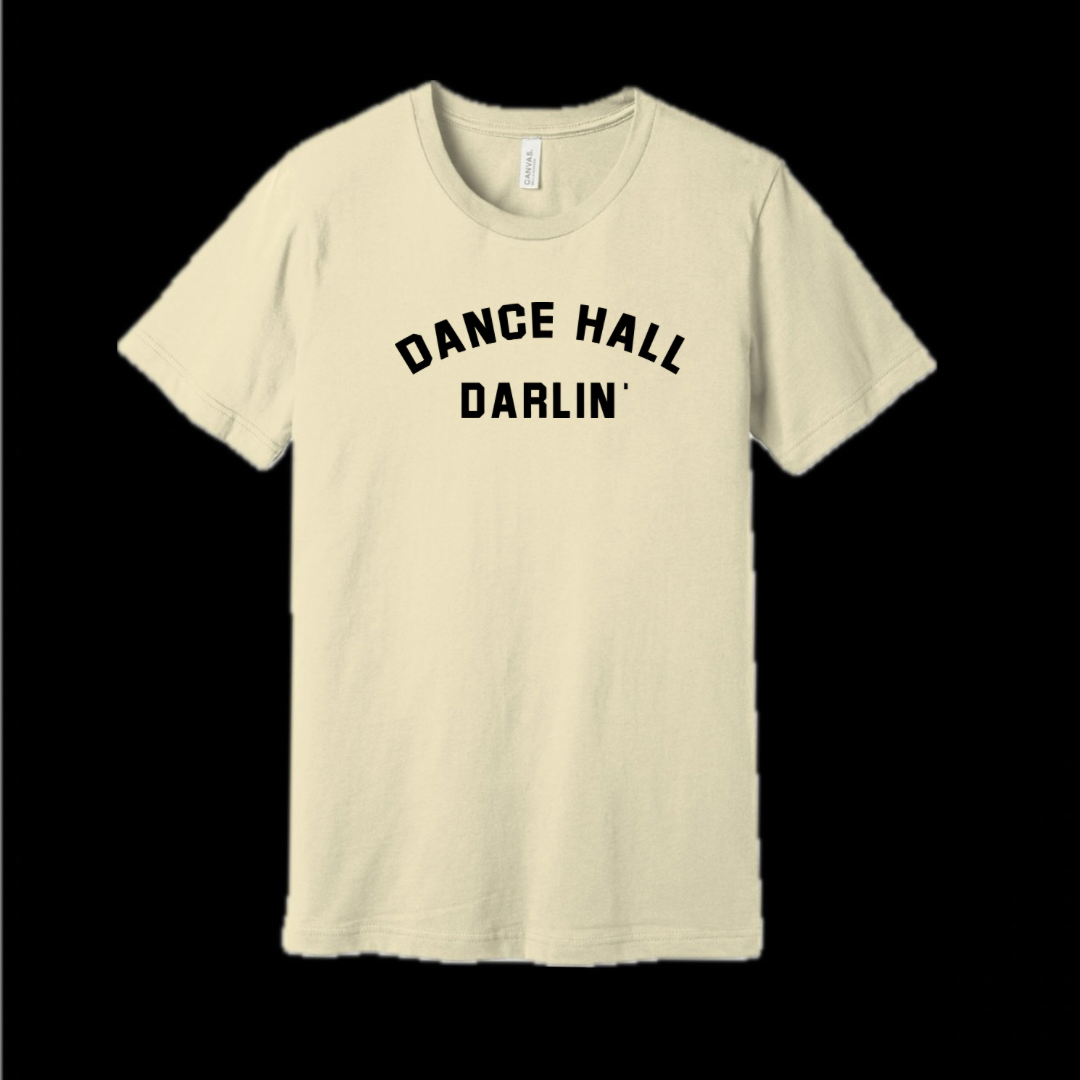 DANCE HALL DARLIN' TEE