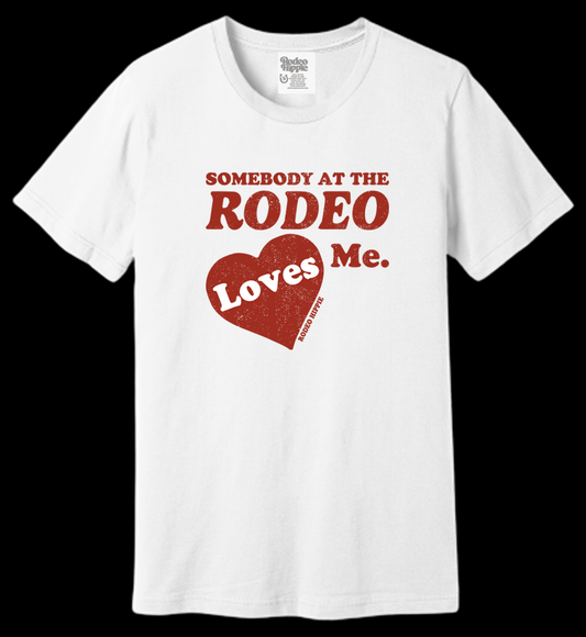 SOMEBODY AT THE RODEO LOVES ME TEE